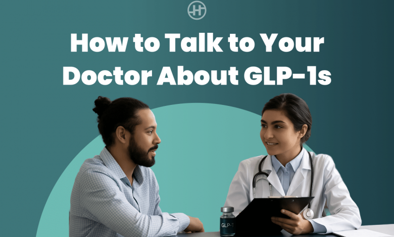 how-to-talk-to-your-doctor-about-glp-1s:-a-conversation-guide